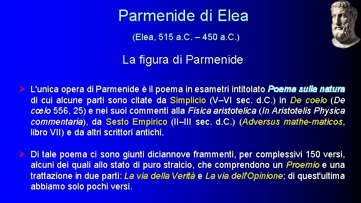 Parmenide di Elea (Elea, 515 a. C. – 450 a. C. ) La figura