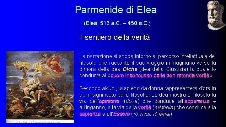 Parmenide di Elea (Elea, 515 a. C. – 450 a. C. ) Il sentiero