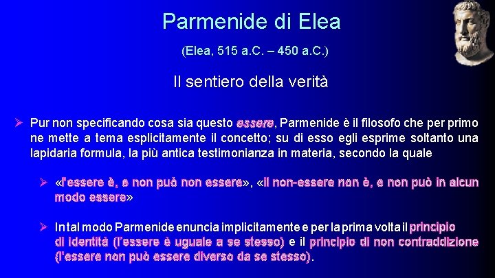 Parmenide di Elea (Elea, 515 a. C. – 450 a. C. ) Il sentiero