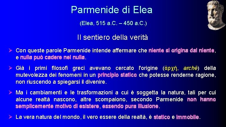 Parmenide di Elea (Elea, 515 a. C. – 450 a. C. ) Il sentiero