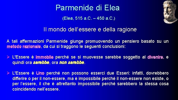 Parmenide di Elea (Elea, 515 a. C. – 450 a. C. ) Il mondo