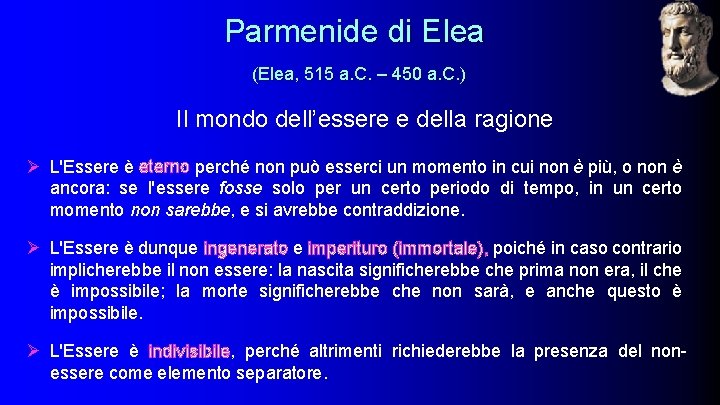 Parmenide di Elea (Elea, 515 a. C. – 450 a. C. ) Il mondo