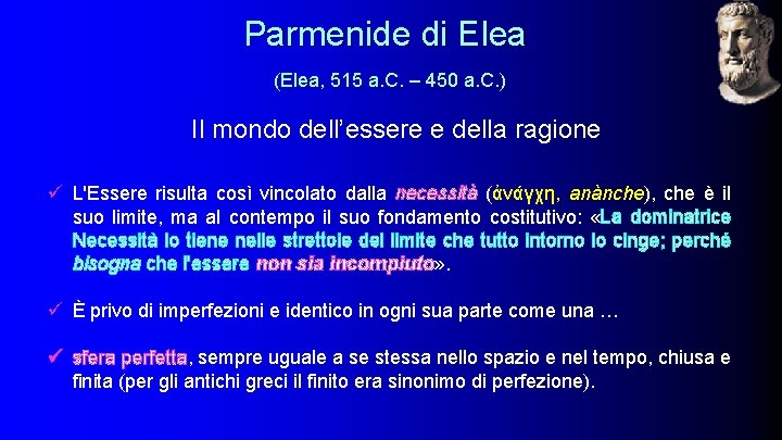 Parmenide di Elea (Elea, 515 a. C. – 450 a. C. ) Il mondo