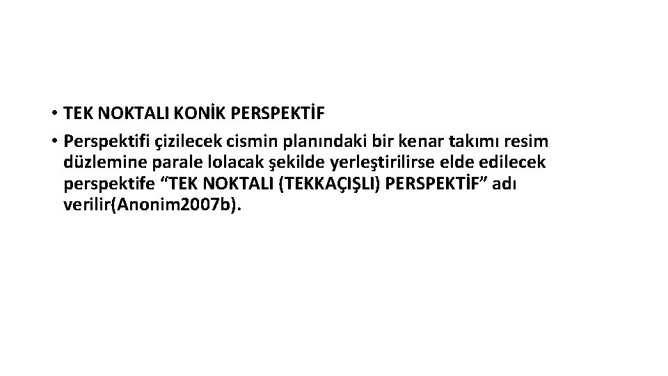  • TEK NOKTALI KONİK PERSPEKTİF • Perspektifi çizilecek cismin planındaki bir kenar takımı