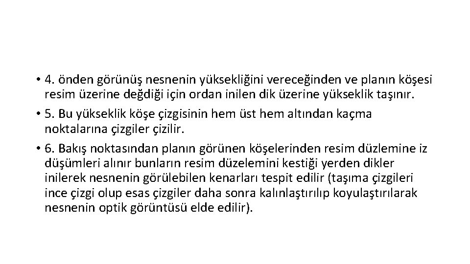  • 4. önden görünüş nesnenin yüksekliğini vereceğinden ve planın köşesi resim üzerine değdiği