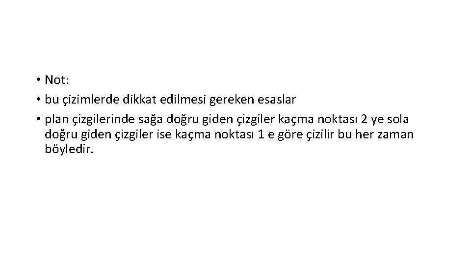  • Not: • bu çizimlerde dikkat edilmesi gereken esaslar • plan çizgilerinde sağa