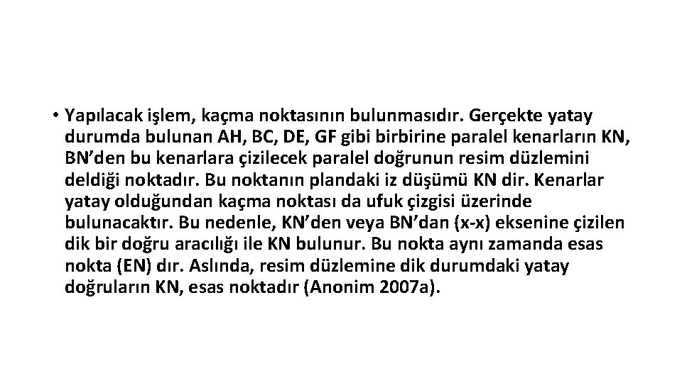  • Yapılacak işlem, kaçma noktasının bulunmasıdır. Gerçekte yatay durumda bulunan AH, BC, DE,