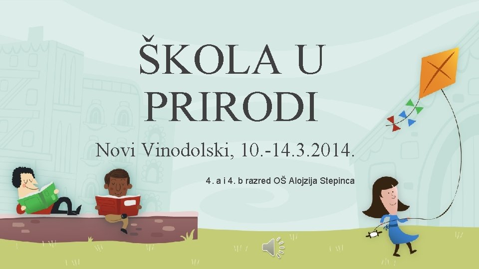 ŠKOLA U PRIRODI Novi Vinodolski, 10. -14. 3. 2014. 4. a i 4. b