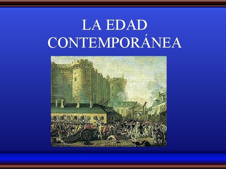 LA EDAD CONTEMPORÁNEA 