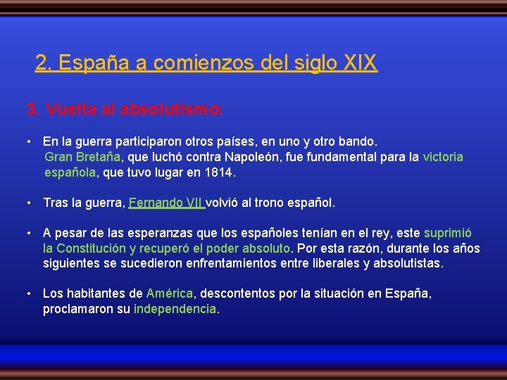 2. España a comienzos del siglo XIX 3. Vuelta al absolutismo: • En la