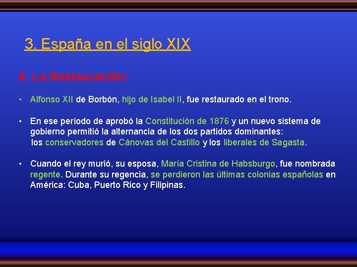 3. España en el siglo XIX 4. La Restauración: • Alfonso XII de Borbón,