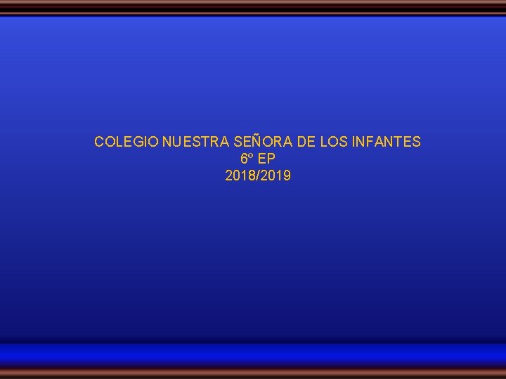 COLEGIO NUESTRA SEÑORA DE LOS INFANTES 6º EP 2018/2019 