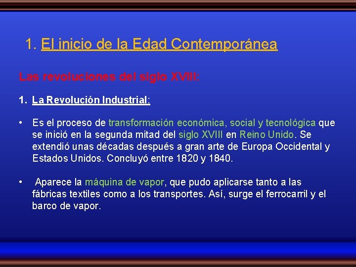 1. El inicio de la Edad Contemporánea Las revoluciones del siglo XVIII: 1. La