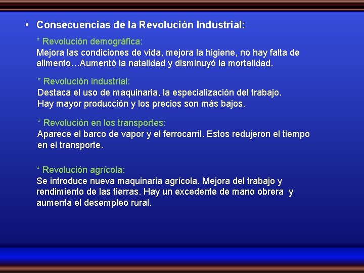 • Consecuencias de la Revolución Industrial: * Revolución demográfica: Mejora las condiciones de