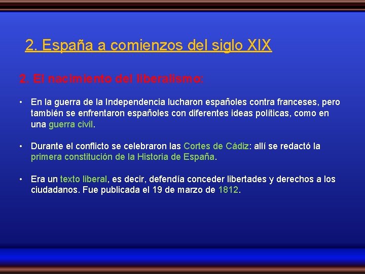 2. España a comienzos del siglo XIX 2. El nacimiento del liberalismo: • En