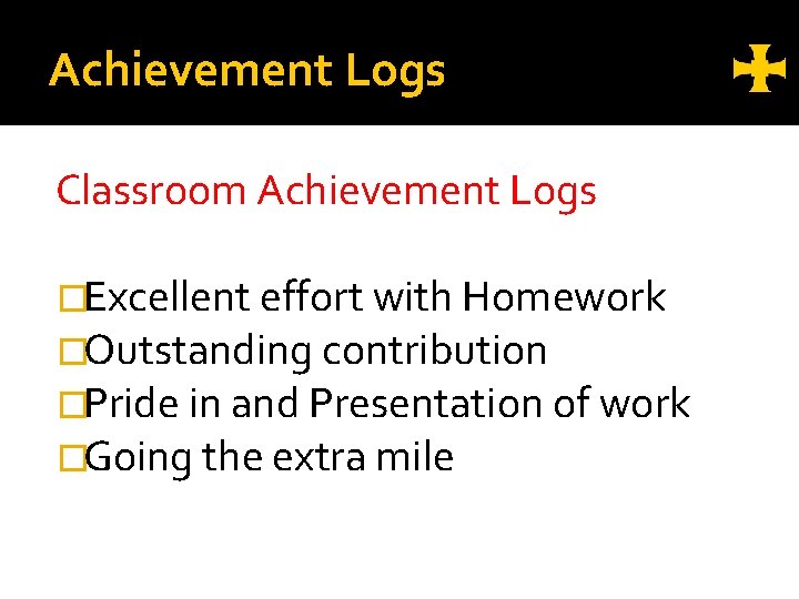 Achievement Logs Classroom Achievement Logs �Excellent effort with Homework �Outstanding contribution �Pride in and