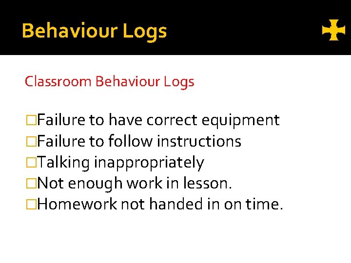 Behaviour Logs Classroom Behaviour Logs �Failure to have correct equipment �Failure to follow instructions