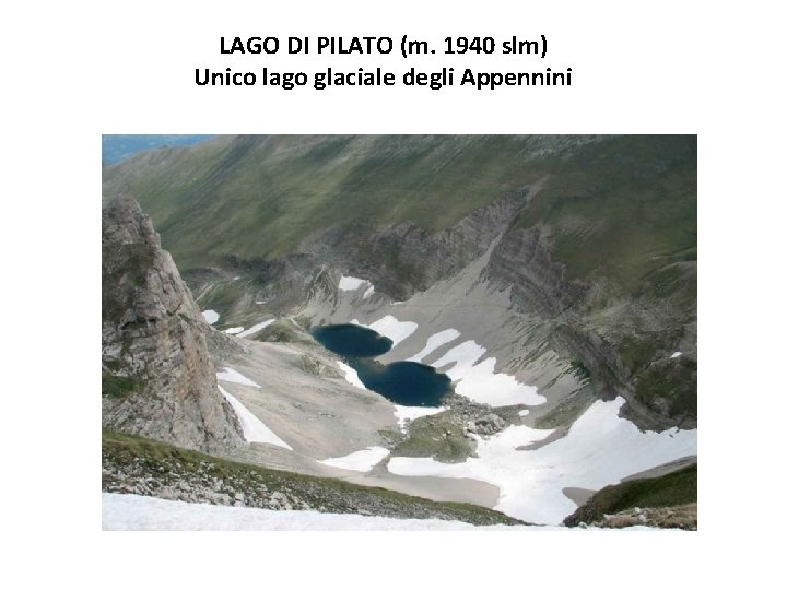 LAGO DI PILATO (m. 1940 slm) Unico lago glaciale degli Appennini 