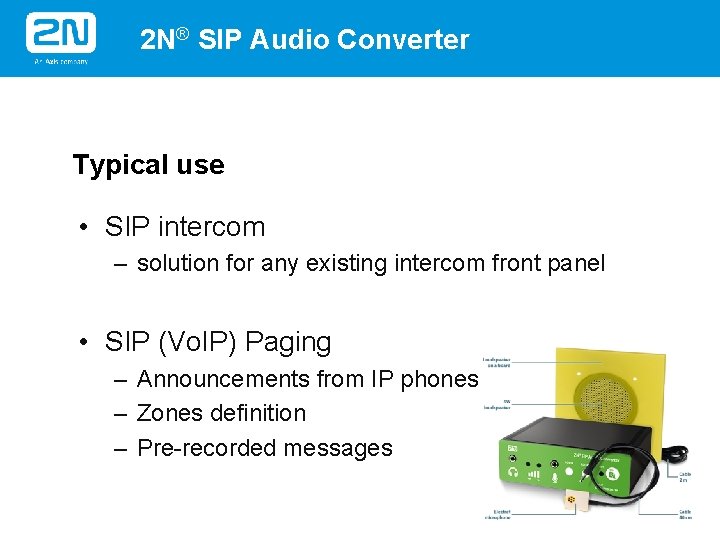 2 N® SIP Audio Converter Typical use • SIP intercom – solution for any