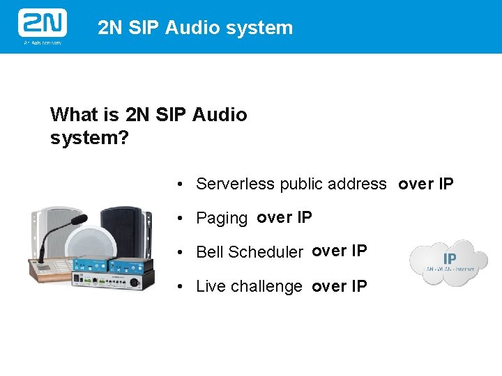 2 N SIP Audio system What is 2 N SIP Audio system? • Serverless