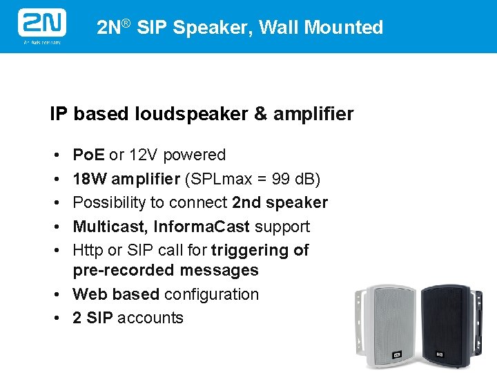 2 N® SIP Speaker, Wall Mounted IP based loudspeaker & amplifier • • •