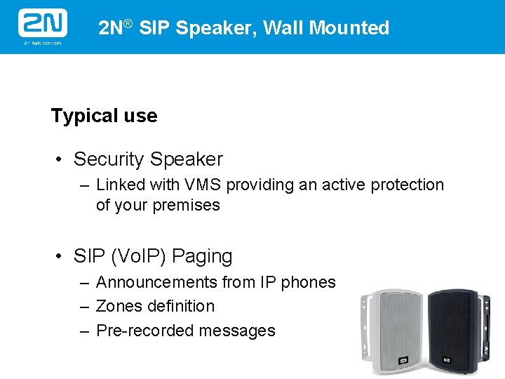 2 N® SIP Speaker, Wall Mounted Typical use • Security Speaker – Linked with