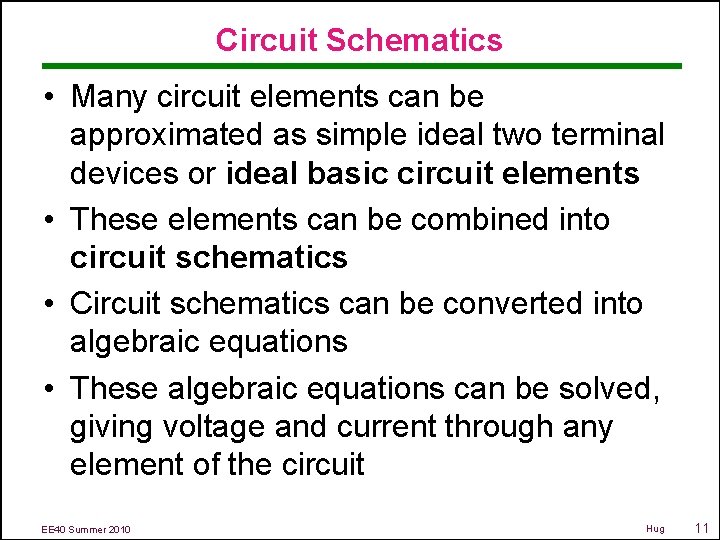 Circuit Schematics • Many circuit elements can be approximated as simple ideal two terminal