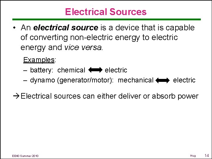 Electrical Sources • An electrical source is a device that is capable of converting
