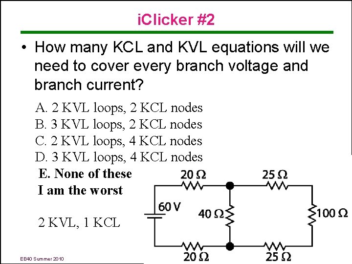 i. Clicker #2 • How many KCL and KVL equations will we need to