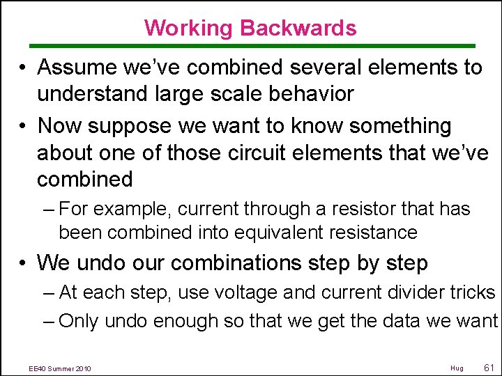 Working Backwards • Assume we’ve combined several elements to understand large scale behavior •