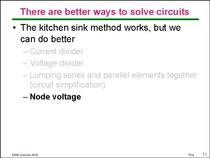 There are better ways to solve circuits • The kitchen sink method works, but