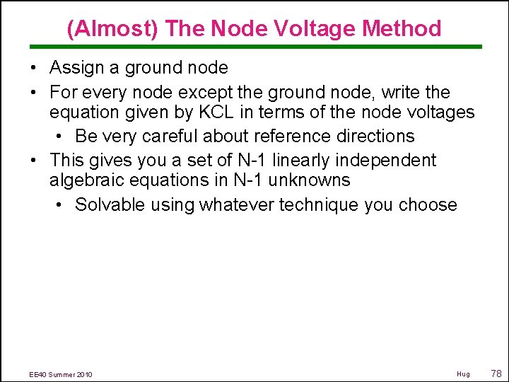 (Almost) The Node Voltage Method • Assign a ground node • For every node