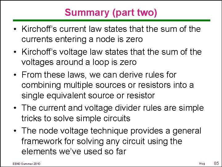 Summary (part two) • Kirchoff’s current law states that the sum of the currents