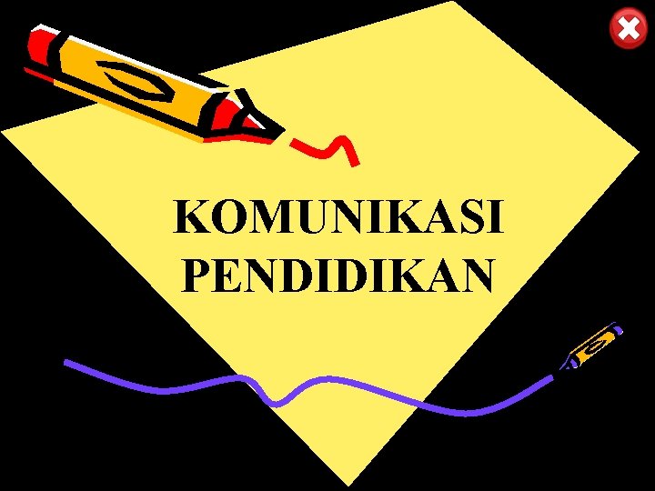 KOMUNIKASI PENDIDIKAN 