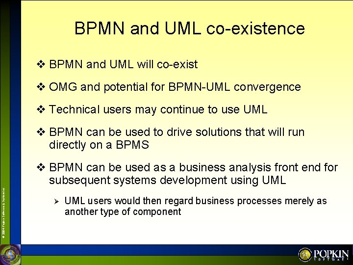 BPMN and UML co-existence v BPMN and UML will co-exist v OMG and potential