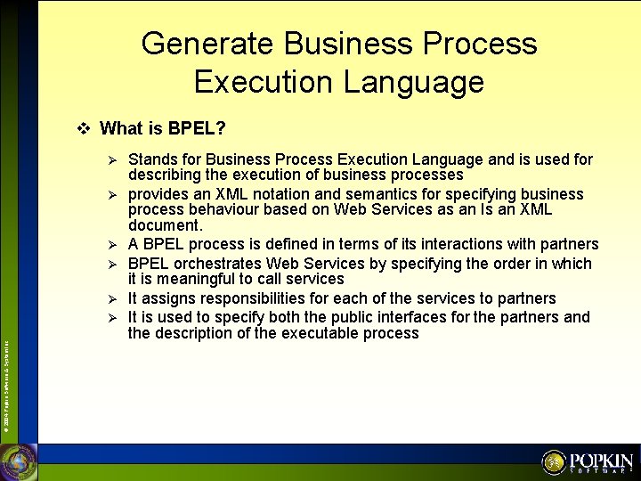 Generate Business Process Execution Language v What is BPEL? Ø Ø Ø © 2004