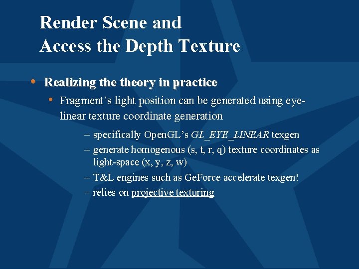Render Scene and Access the Depth Texture • Realizing theory in practice • Fragment’s