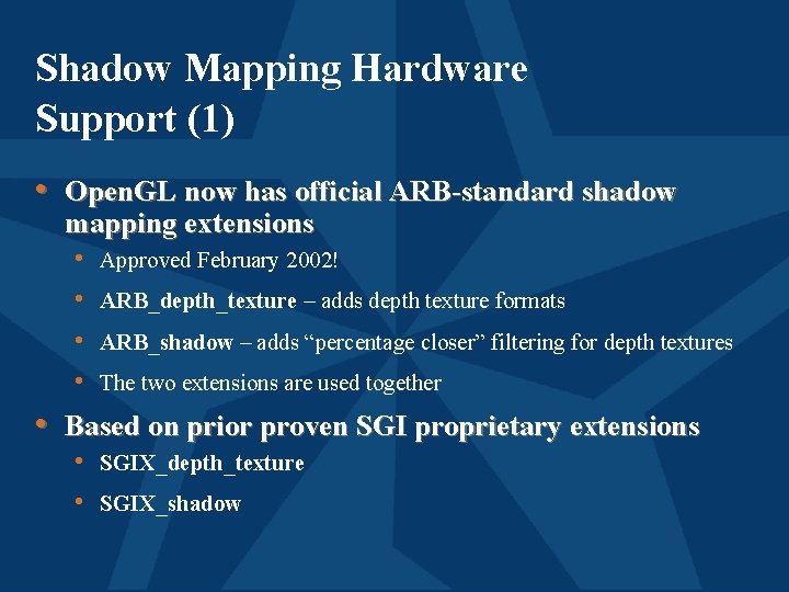 Shadow Mapping Hardware Support (1) • Open. GL now has official ARB-standard shadow mapping