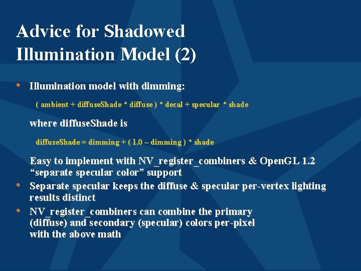 Advice for Shadowed Illumination Model (2) • Illumination model with dimming: ( ambient +