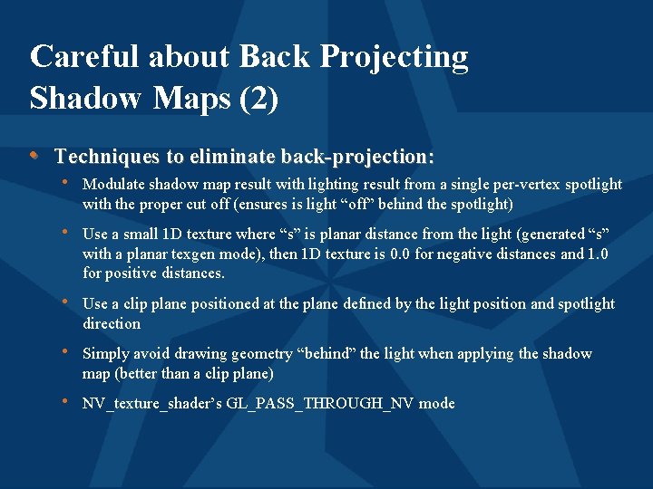 Careful about Back Projecting Shadow Maps (2) • Techniques to eliminate back-projection: • Modulate