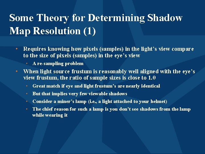 Some Theory for Determining Shadow Map Resolution (1) • Requires knowing how pixels (samples)
