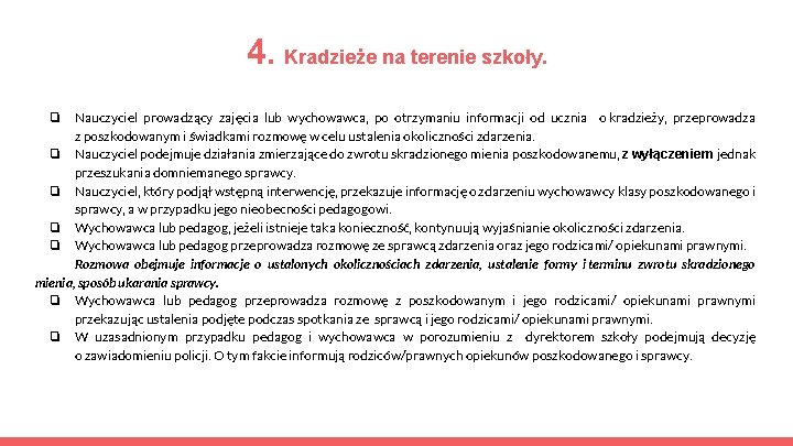 4. Kradzieże na terenie szkoły. Nauczyciel prowadzący zajęcia lub wychowawca, po otrzymaniu informacji od