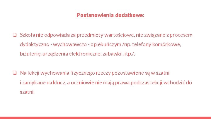 Postanowienia dodatkowe: ❏ Szkoła nie odpowiada za przedmioty wartościowe, nie związane z procesem dydaktyczno