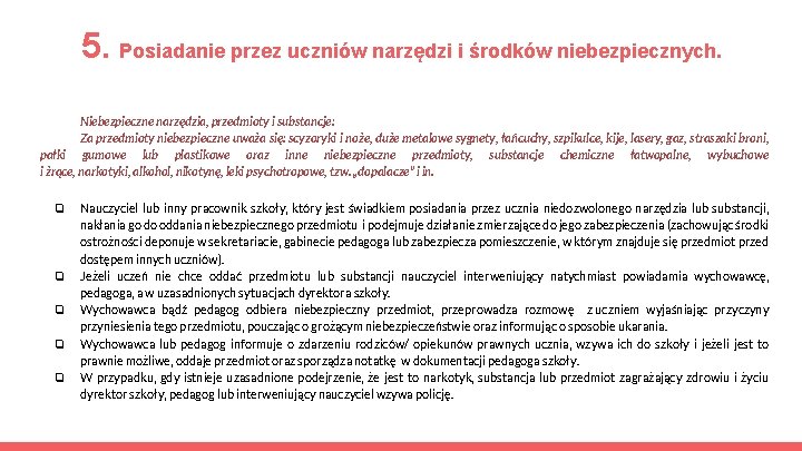 5. Posiadanie przez uczniów narzędzi i środków niebezpiecznych. Niebezpieczne narzędzia, przedmioty i substancje: Za