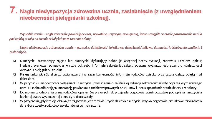 7. Nagła niedyspozycja zdrowotna ucznia, zasłabnięcie (z uwzględnieniem nieobecności pielęgniarki szkolnej). Wypadek ucznia –