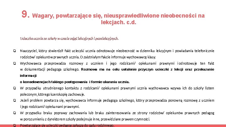 9. Wagary, powtarzające się, nieusprawiedliwione nieobecności na lekcjach. c. d. Ucieczka ucznia ze szkoły