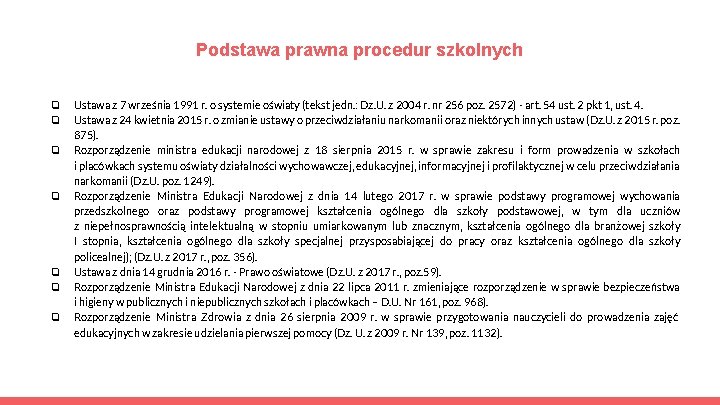 Podstawa prawna procedur szkolnych ❏ ❏ ❏ ❏ Ustawa z 7 września 1991 r.