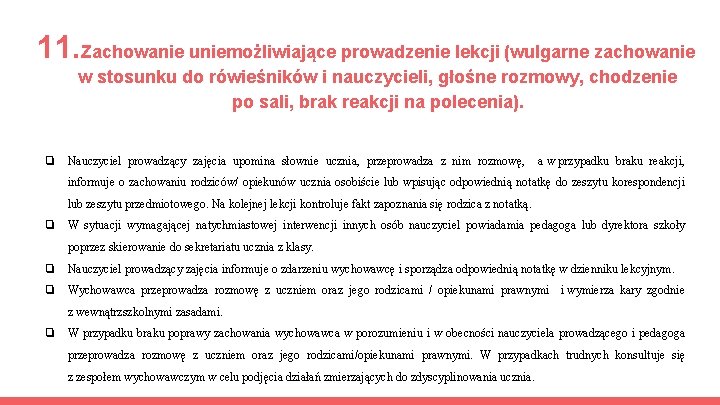 11. Zachowanie uniemożliwiające prowadzenie lekcji (wulgarne zachowanie w stosunku do rówieśników i nauczycieli, głośne