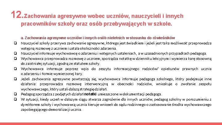 12. Zachowania agresywne wobec uczniów, nauczycieli i innych pracowników szkoły oraz osób przebywających w