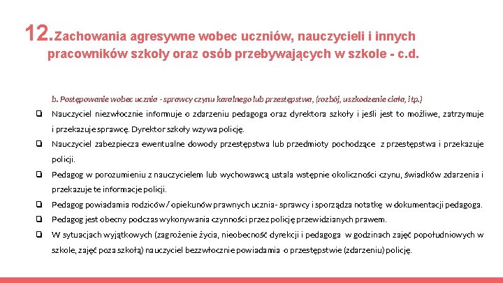 12. Zachowania agresywne wobec uczniów, nauczycieli i innych pracowników szkoły oraz osób przebywających w 12. Zachowania agresywne wobec uczniów, nauczycieli i innych pracowników szkoły oraz osób przebywających w